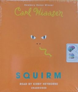 Squirm written by Carl Hiaasen performed by Kirby Heyborne on Audio CD (Unabridged)